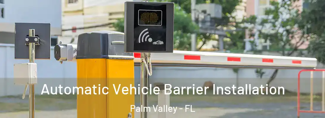 Automatic Vehicle Barrier Installation Palm Valley - FL
