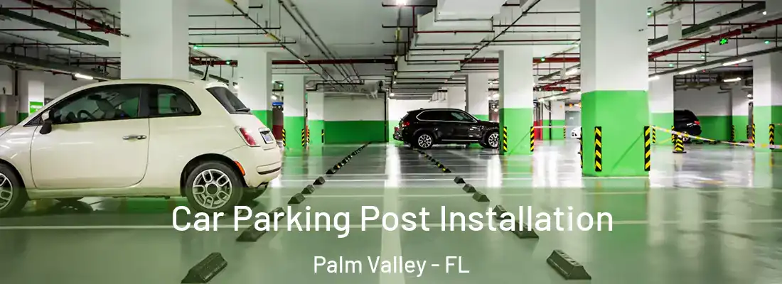 Car Parking Post Installation Palm Valley - FL