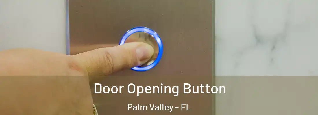 Door Opening Button Palm Valley - FL