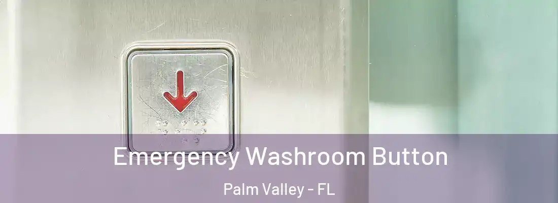 Emergency Washroom Button Palm Valley - FL
