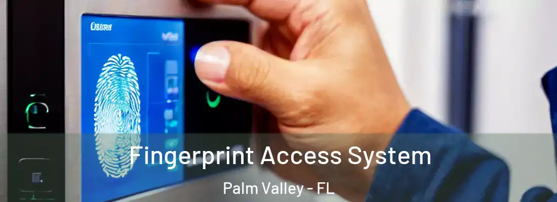  Fingerprint Access System Palm Valley - FL