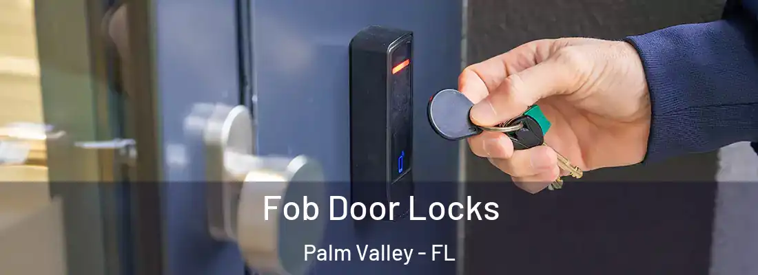  Fob Door Locks Palm Valley - FL