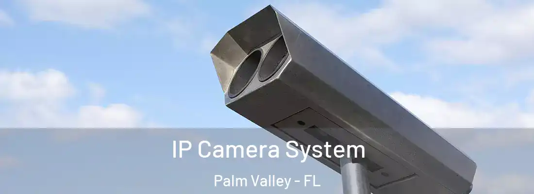  IP Camera System Palm Valley - FL