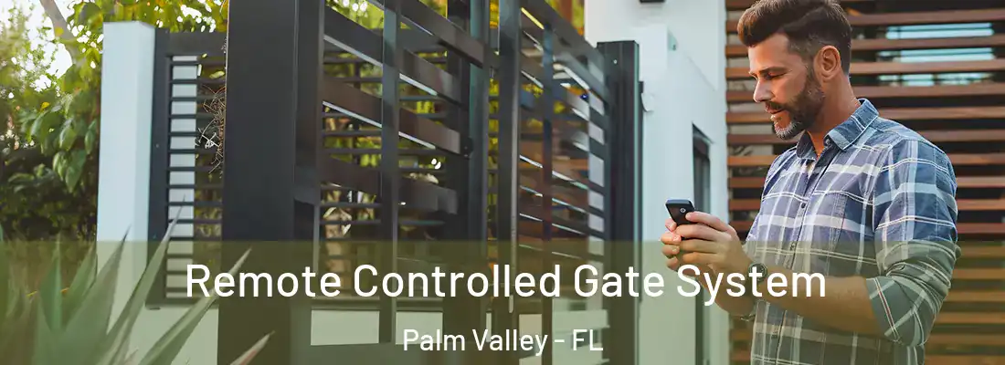  Remote Controlled Gate System Palm Valley - FL