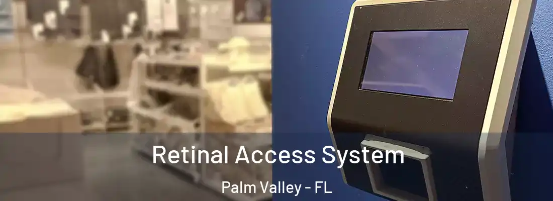  Retinal Access System Palm Valley - FL