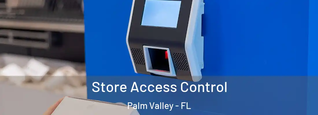  Store Access Control Palm Valley - FL