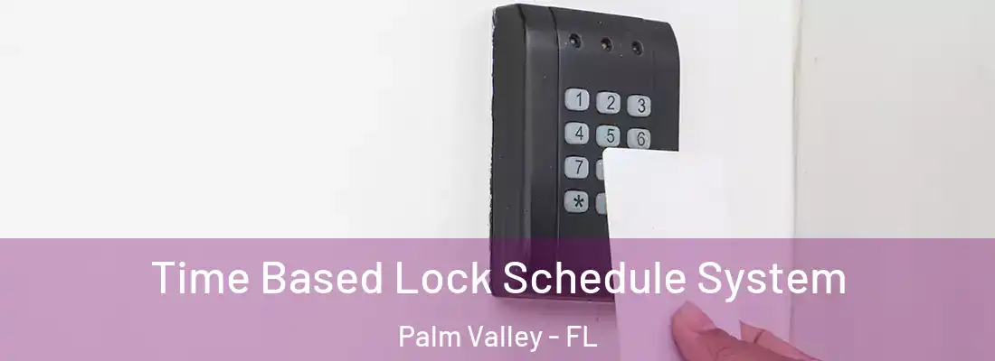  Time Based Lock Schedule System Palm Valley - FL